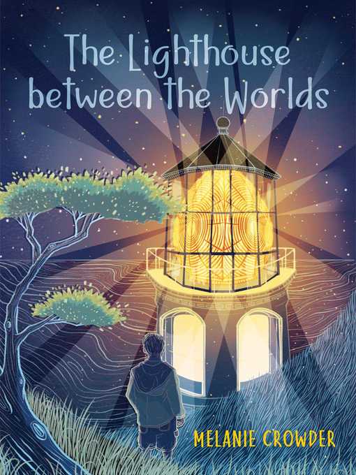 Title details for The Lighthouse between the Worlds by Melanie Crowder - Wait list